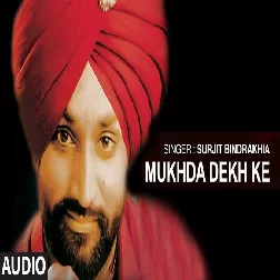 Mukhda Dekh Ke Surjit Bindrakhiya Mp3 Song Download-(GoMyMp3.Com)