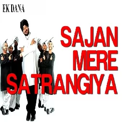 Sajan Mera Satrangiya Daler Mehndi Mp3 Song Download-(GoMyMp3.Com)