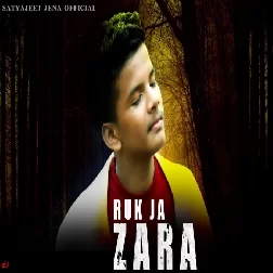 Ruk Ja Zara Satyajeet Jena Mp3 Song Download-(GoMyMp3.Com)
