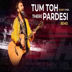 Tum To Thehre Pardesi Rajeev Raja Mp3 Song Download-(GoMyMp3.Com)