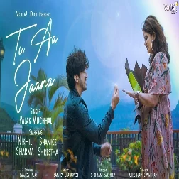 Tu Aa Jaana Palak Muchhal Mp3 Song Download-(GoMyMp3.Com)