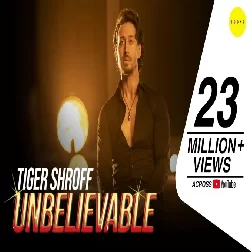 Unbelievable Tiger Shroff Mp3 Song Download-(GoMyMp3.Com)