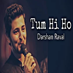 Tum Hi Ho Darshan Raval Mp3 Song Download-(GoMyMp3.Com)