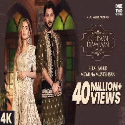 Uchiyaan Dewaraan Bilal Saeed Mp3 Song Download-(GoMyMp3.Com)