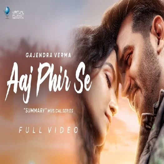 Aaj Phir Se Gajendra Verma Mp3 Song Download-(GoMyMp3.Com) Poster